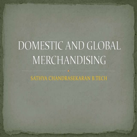 DOMESTIC AND GLOBAL MERCHANDISING.pptx