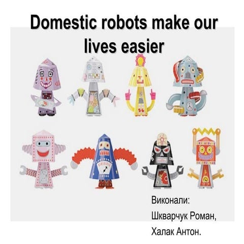 Domestic robots make_our_lives_easier