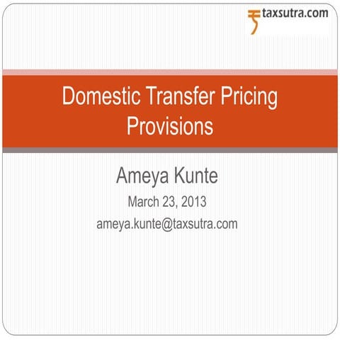 Indian Domestic Transfer Pricing Provisions - an Overview by Ameya Kunte