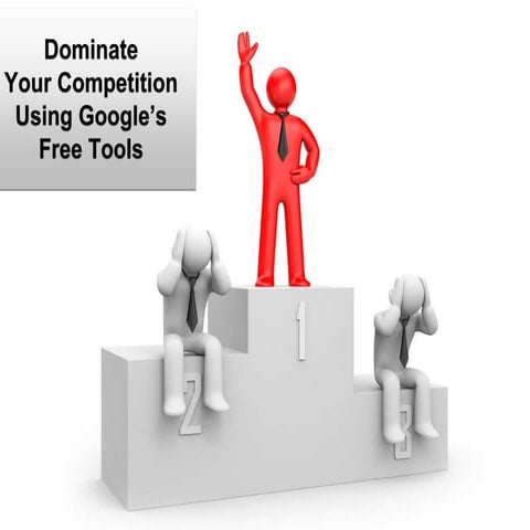 Realtors-Dominate Your Competition Using Google's Free Tools