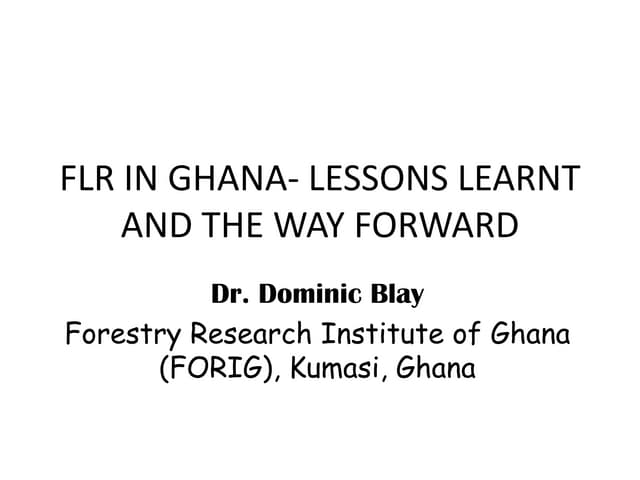 FLR in Ghana - Lessons learned and the Way Forward