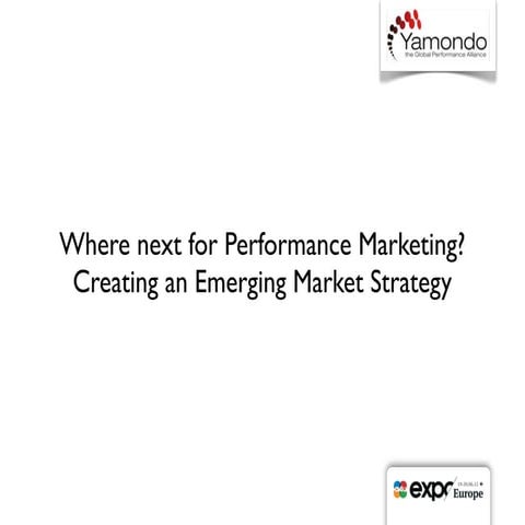 Where next for Performance Marketing? Creating an Emerging Market Strategy 
