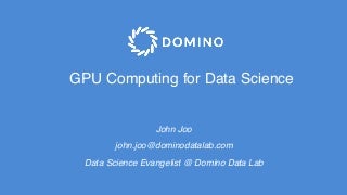 GPU Computing for Data Science 