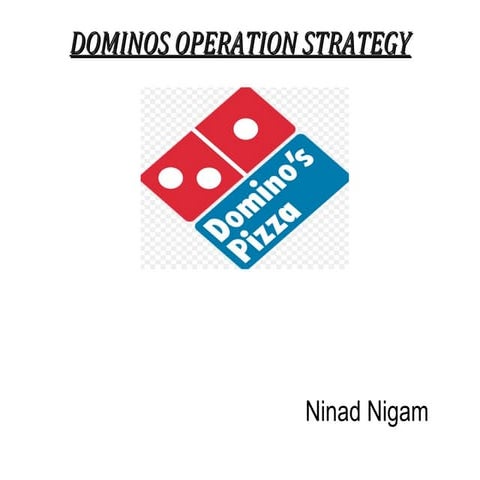 Dominos Business Model  by Ninad Nigam