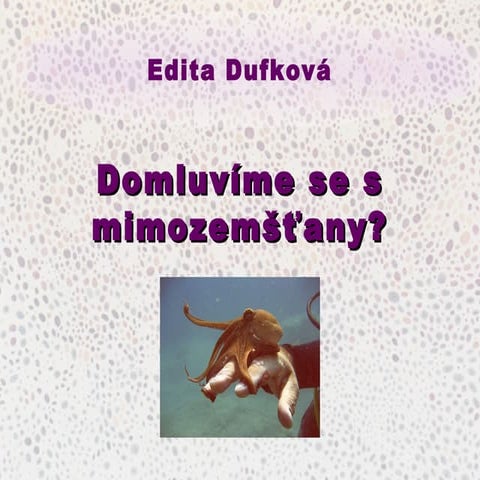 Domluvíme se s mimozemšťany? (Edita Dufková)