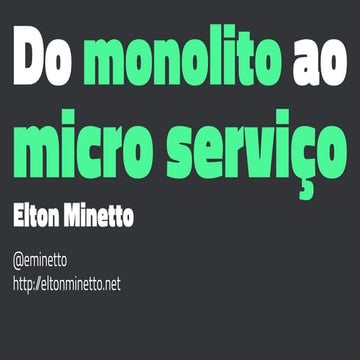 Do monolito ao micro serviço