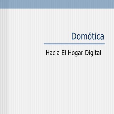 Domótica Hacia el hogar digital