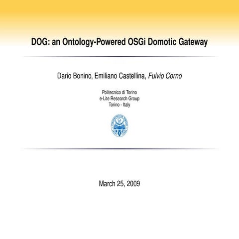 DOG: an Ontology-Powered OSGi Domotic Gateway
