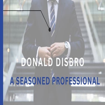 Don Disbro - A Seasoned Professional | PPTX