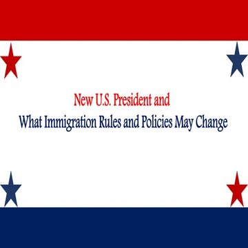 New U.S. President and  What Immigration Rules and Policies May Change