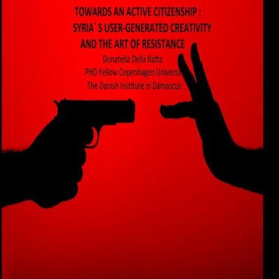 Towards an active citizenship: Syria's user-generated creativity and the art of resistance