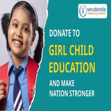 Donate to Girl Child Education and Make Nation Stronger | PPTX