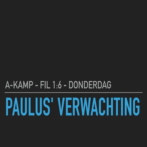 Zomerstudie A-kamp 2024 - Dinsdag - Paulus' verwachting
