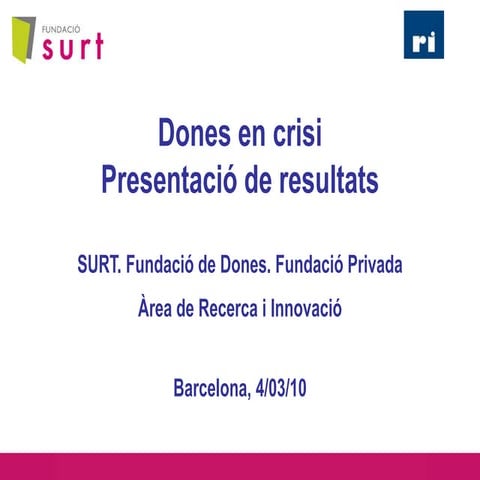 Dones en crisi, estudi