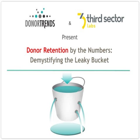 Donor retention by the numbers: Demystifying the leaky bucket