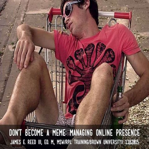 Don't Become A Meme: Managing Online Presence