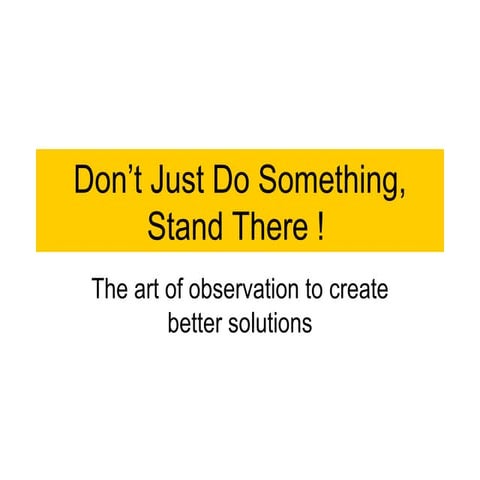 Don’T Just Do Something, Stand There | PPT