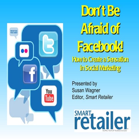   Don't Be Afraid of Facebook