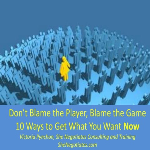 Don't blame the player, blame the game; Get what you want NOW!
