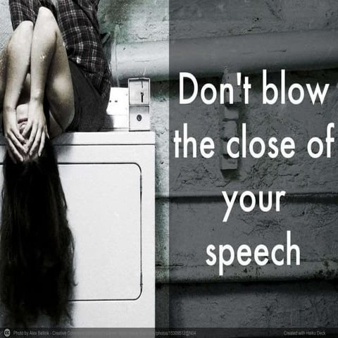 Don't blow the close of your speech