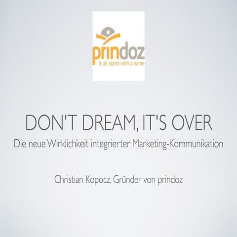 Don't dream, it's over - Die neue Wirklichkeit integrierter Marketing-Kommuni...