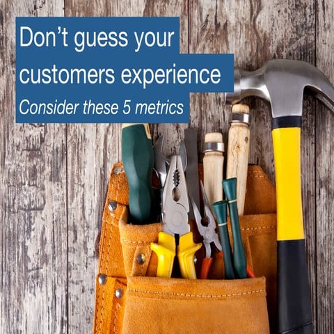 Don't guess your customers experience