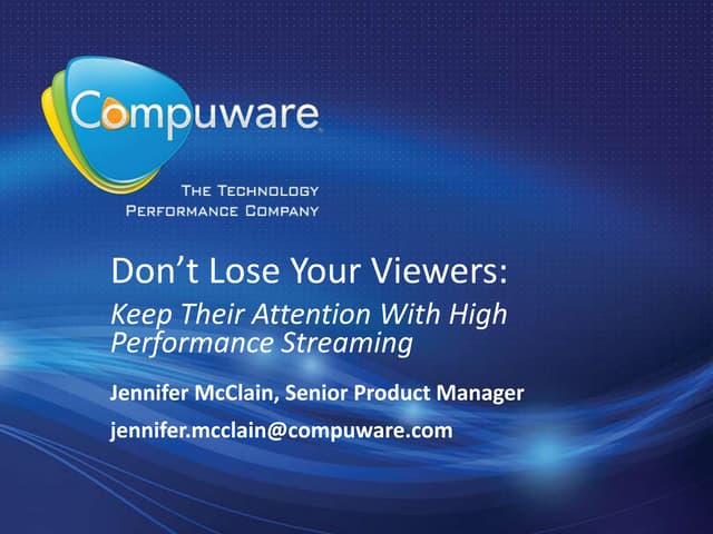 Don't Lose Your Viewers:  Keep Their Attention With High Performance Streaming