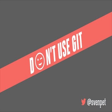 Don't use git
