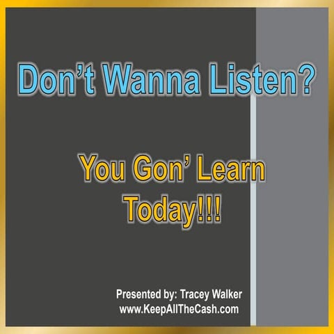 Don't Wanna Listen You Gonna Learn Today