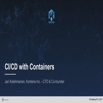 CI/CD with Containers by Jari Kolehmainen, Kontena Inc CTO and Co-Founder, pr...