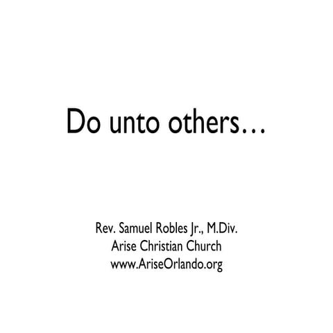 Do unto others...
