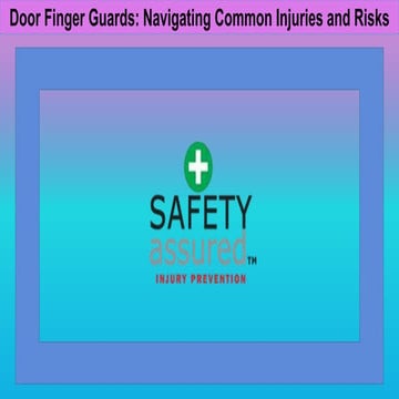 Door Finger Guards Navigating Common Injuries and Risks.pptx