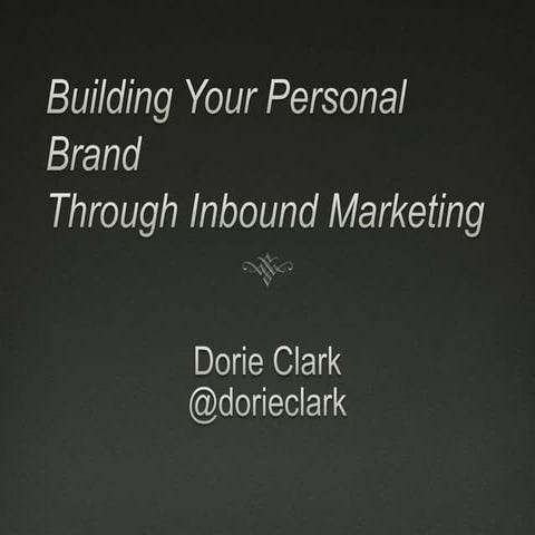 Inbound Marketing Summit - Building Your Personal Brand Through Inbound Marketing - Dorie Clark