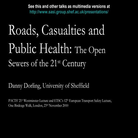 Roads, Casualties and Public Health: the Open Sewers of the 21st Century