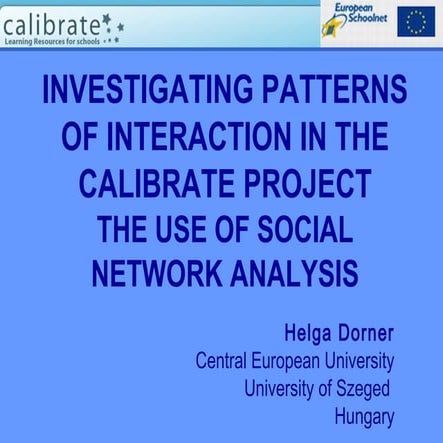 Dorner Helga: INVESTIGATING PATTERNS OF INTERACTION IN THE CALIBRATE PROJECT
