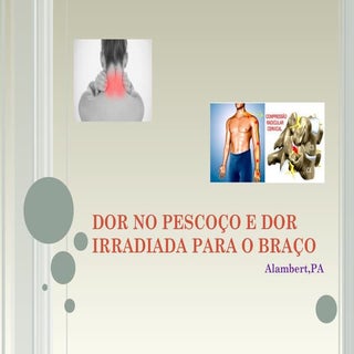 Dor no pescoço e dor irradiada para...