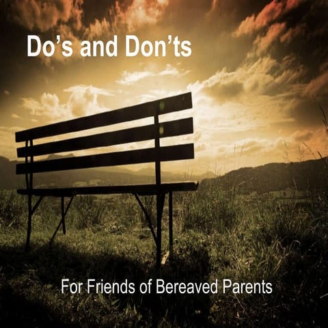 Do’s and Don’ts...For Friends of Bereaved Parents