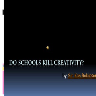 Do Schools Kill Creativity?