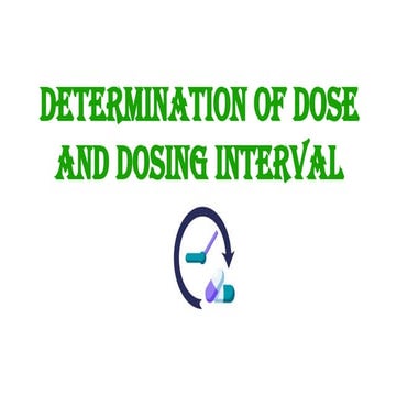 DOSE AND DOSING INTERVAL- Pharmacotherapeutics-III
