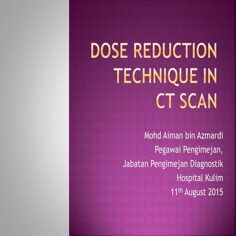 Dose reduction technique in ct scan