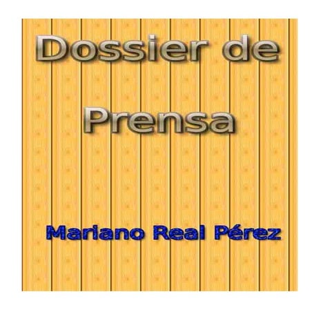 Dossier de prensa de Mariano Real Pérez