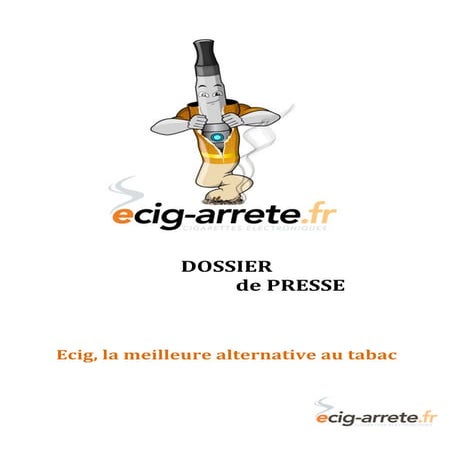 Dossier de presse ecig arrete.fr - La cigarette électronique pour les nuls