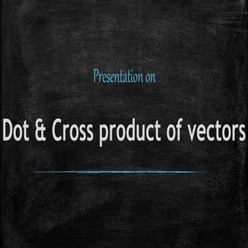 Dot & cross product of vectors