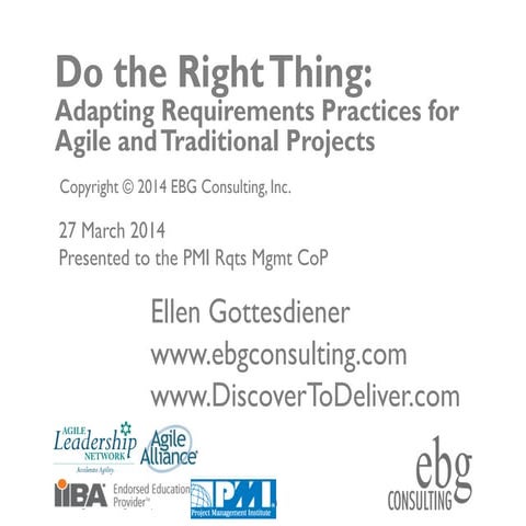 Do the Right Thing: Adapting Requirements Practices for Agile and Traditional...