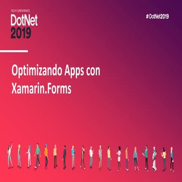 DotNet 2019 | Javier Suarez - Optimizando Apps con Xamarin Forms