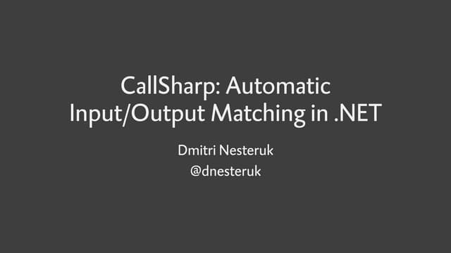 CallSharp: Automatic Input/Output Matching in .NET