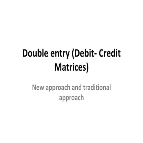 Double entry debit credit matrix (modern and traditional approach )