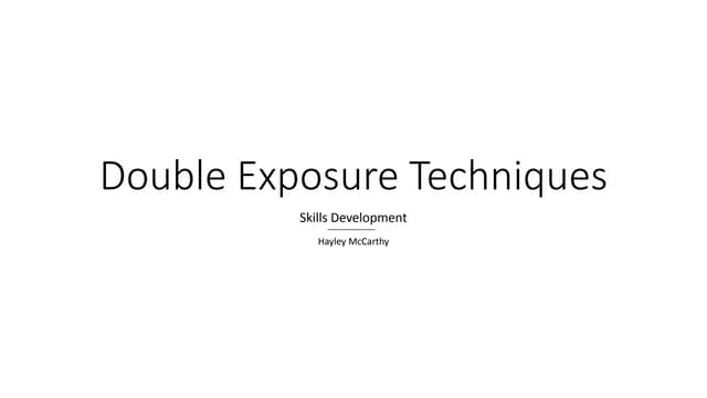 Double Exposure Skills Development