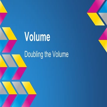 Doubling The Volume