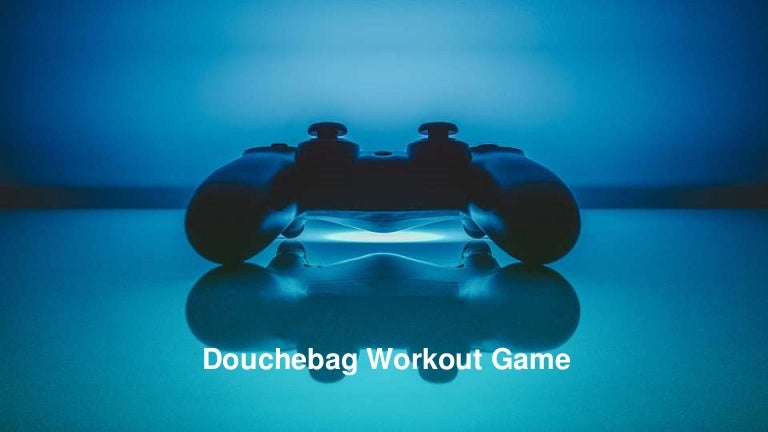 Douchebag Workout